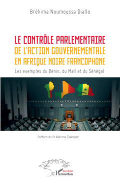 Le contrôle parlementaire de l’action gouvernementale en Afrique noire francophone