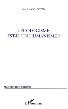 L'écologisme est-il un humanisme ?