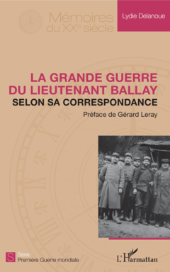 La Grande Guerre du lieutenant Ballay selon sa correspondance