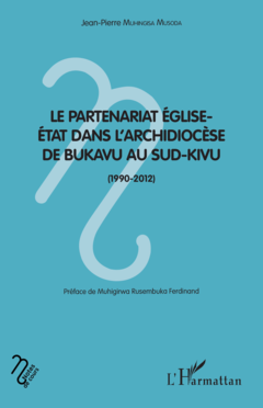 Le partenariat Eglise-Etat dans l'archidiocèse de Bukavu au Sud-Kivu (1990-2012)