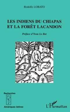 Les Indiens du Chiapas et la Foret Lacandon