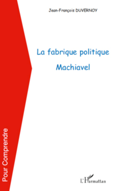 La fabrique politique Machiavel