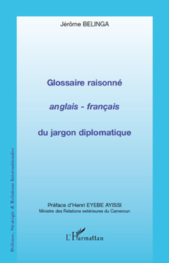 Glossaire raisonné anglais - français du jargon diplomatique