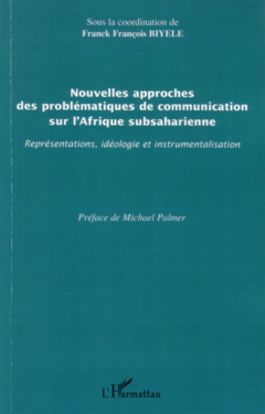 Nouvelles approches des problématiques de communication sur l'Afrique subsaharienne