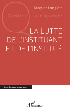 La lutte de l'instituant et de l'institué