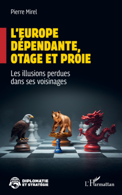 L’Europe dépendante, otage et proie