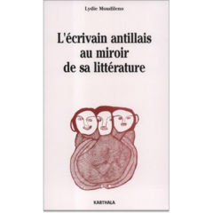 Ecrivain antillais au miroir de sa littérature (L')