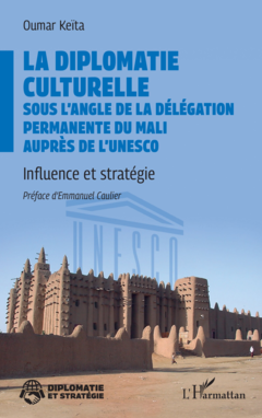 La diplomatie culturelle sous l’angle de la Délégation permanente du Mali auprès de l’Unesco