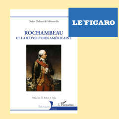 Fin stratège et habile négociateur : Rochambeau, ce général providentiel envoyé par Louis XVI en Amérique et resté dans l’ombre de La Fayette