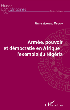 Armée, pouvoir et démocratie en Afrique : l'exemple du Nigéria