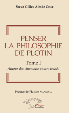 Penser la philosophie de Plotin Tome I