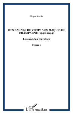 Des bagnes de Vichy aux maquis de Champagne (1942-1944)
