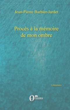 Procès à la mémoire de mon ombre