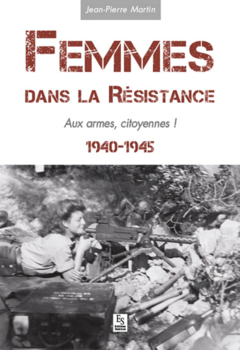 Femmes dans la Résistance - Aux armes, citoyennes !