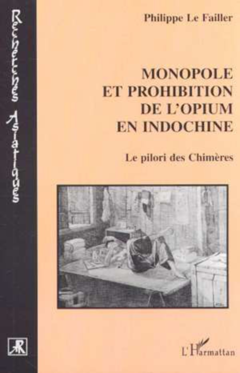 MONOPOLE ET PROHIBITION DE L'OPIUM EN INDOCHINE