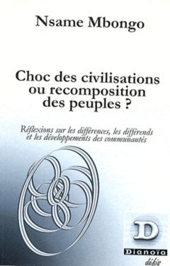 Choc des civilisations ou recomposition des peuples ?