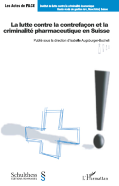 La lutte contre la contrefaçon et la criminalité pharmaceutique en Suisse