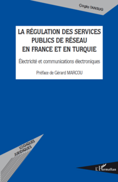 La régulation des services publics de réseau en France et en Turquie