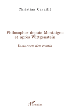 Philosopher depuis Montaigne et après Wittgenstein