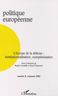 L’EUROPE DE LA DÉFENSE : INSTITUTIONNALISATION, EUROPÉANISATION