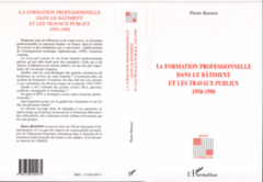 LA FORMATION PROFESSIONNELLE DANS LE BATIMENT ET LES TRAVAUX PUBLICS 1950-1990