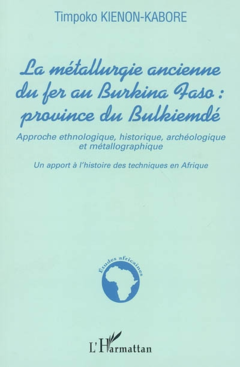 La métallurgie ancienne du fer au Burkina Faso province de Bulkiemdé