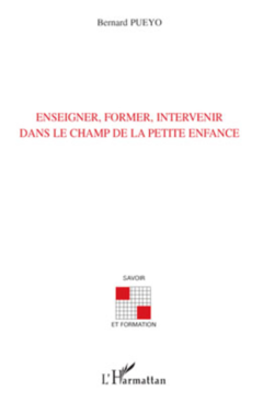 Enseigner, former, intervenir dans le champ de la petite enfance