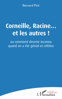 Corneille, Racine... et les autres !