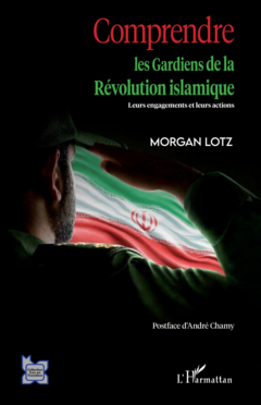 Comprendre les Gardiens de la Révolution islamique