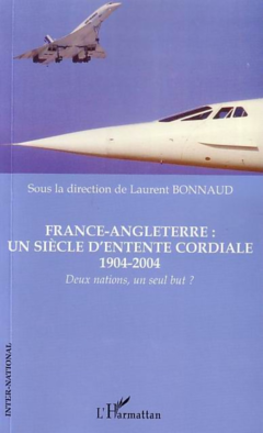 France-Angleterre : un siècle d'entente cordiale 1904-2004