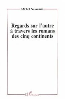 Regards sur l'autre à travers les romans des cinq continents