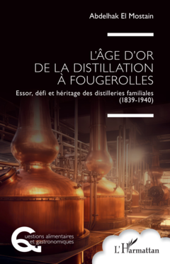 L’âge d'or de la distillation à Fougerolles