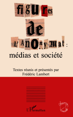 FIGURES DE L'ANONYMAT : médias et société