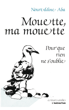 Mouette ma mouette pour que rien ne s'oublie (poèmes)