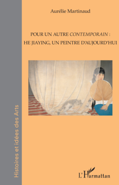 Pour un autre <em>contemporain</em> : He Jiaying, un peintre d'aujourd'hui
