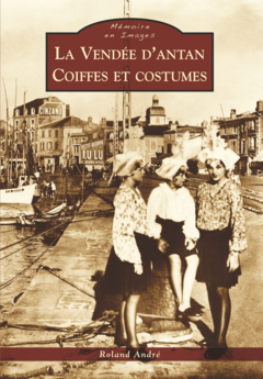 Vendée d'antan (La) - Coiffes et costumes