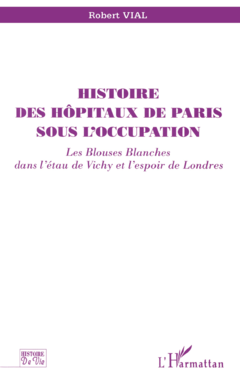 HISTOIRE DES HÔPITAUX DE PARIS SOUS L'OCCUPATION