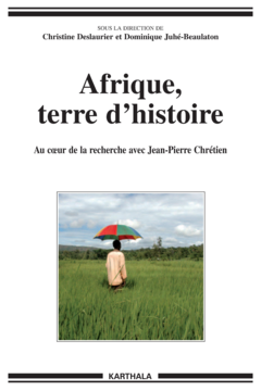 Afrique, terre d'histoire. Au coeur de la recherche avec Jean-Pierre Chrétien