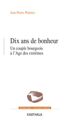 Dix ans de bonheur. Un couple de bourgeois à l'Âge des extrêmes