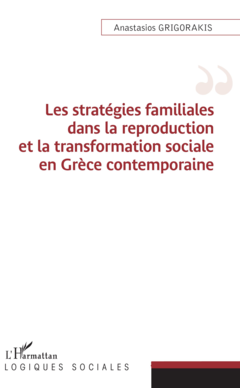Les stratégies familiales dans la reproduction et la transformation sociale en Grèce contemporaine