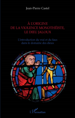 A l'origine de la violence monothéiste le dieu jaloux