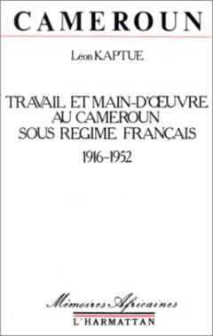 Cameroun, travail et main-d'oeuvre sous le régime français, 1916-1952