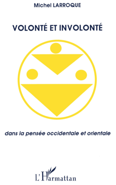 Volonté et involonté dans la pensée occidentale et orientale