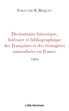 Dictionnaire Historique, Littéraire et Bibliographique des Françaises et des Etrangères naturalisées en France
