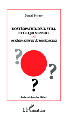 L'ostéopathie d'A.T Still et ce qui s'ensuit ou