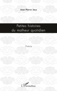 Petites histoires du malheur quotidien