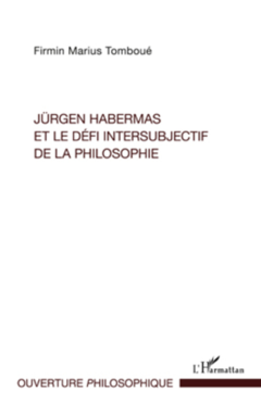 Jürgen Habermas et le défi intersubjectif de la philosophie