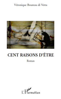 CENT RAISONS D'ETRE   ROMAN