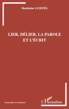 Lier, délier, la parole et l'écrit