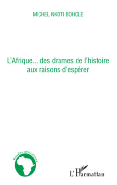 L'Afrique... des drames de l'histoire aux raisons d'espérer